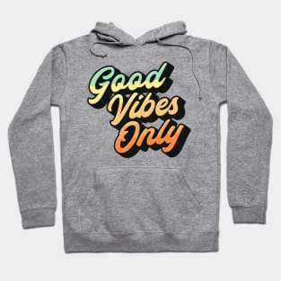 Good Vibes Only Lettering (Color Design) Hoodie